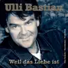 Ulli Bastian - Weil das Liebe ist (Tanz Mix)