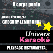 A Corps Perdu (Rendu Célèbre Par Grégory Lemarchal) [Version Karaoké]