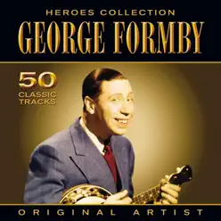 Heroes Collection - George Formby - George Formby Heroes Collection - George Formby - George Formby