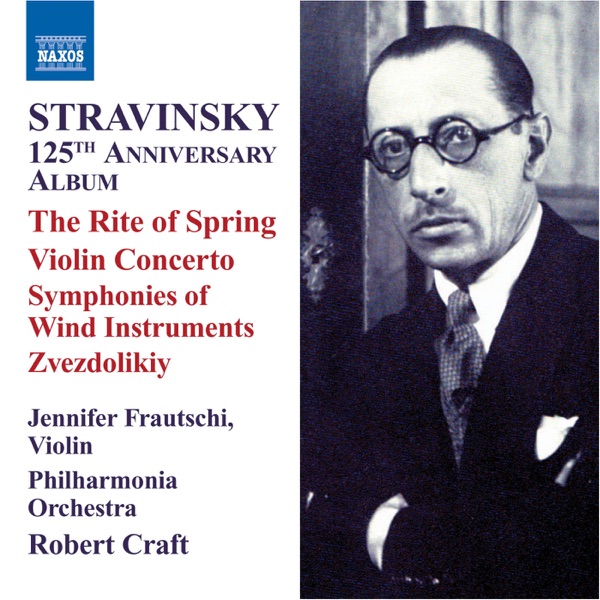 Stravinsky: 125th Anniversary Album - The Rite of Spring, Violin Concerto (Vol. 8)