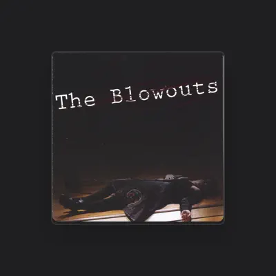 Listen to The Blowouts, watch music videos, read bio, see tour dates & more!