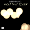 Sleep Music - Help Me Sleep, Ultimate Sleep Remedy to Fall Asleep Fast - Sleep Music Academy