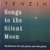 Songs to the Silent Moon: Meditations for Solo Piano and Solo Guitar - Tenzin