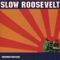 Friends I'd Like To Kill - Slow Roosevelt lyrics