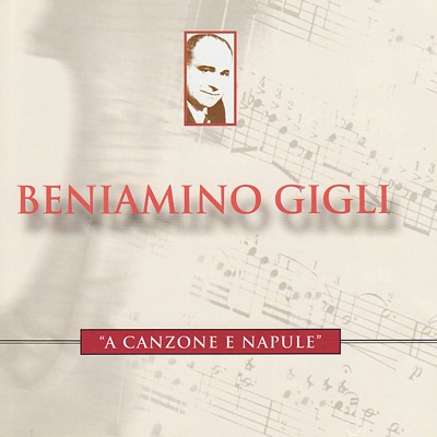 A Canzone e Napule - Beniamino Gigli Performs de Curtis, Leoncavallo, Pepoli, Et Al.
