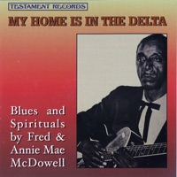 My Home Is in the Delta - Fred & Annie Mae McDowell