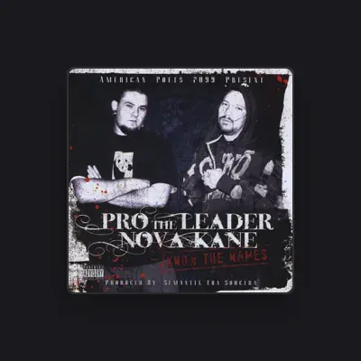 Listen to Pro The Leader & Nova-Kane, watch music videos, read bio, see tour dates & more!