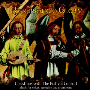 Renaissance Glory - Christmas With the Festival Consort