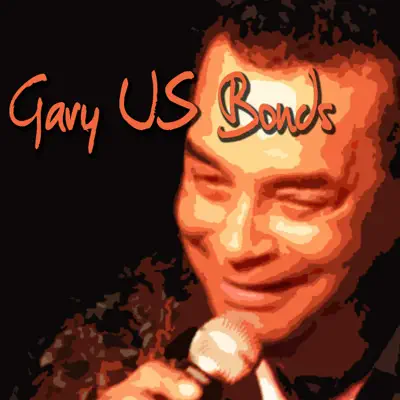 Gary U.S. Bonds - Gary 'U.S.' Bonds Gary U.S. Bonds - Gary 'U.S.' Bonds