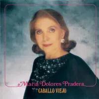 Caballo Viejo — María Dolores Pradera