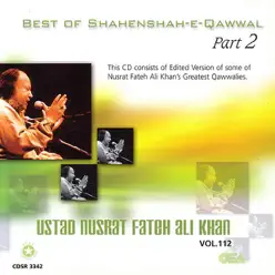 Best of Shahenshah-e-Qawwalan, Pt. 2, Vol. 112 - Nusrat Fateh Ali Khan Best of Shahenshah-e-Qawwalan, Pt. 2, Vol. 112 - Nusrat Fateh Ali Khan