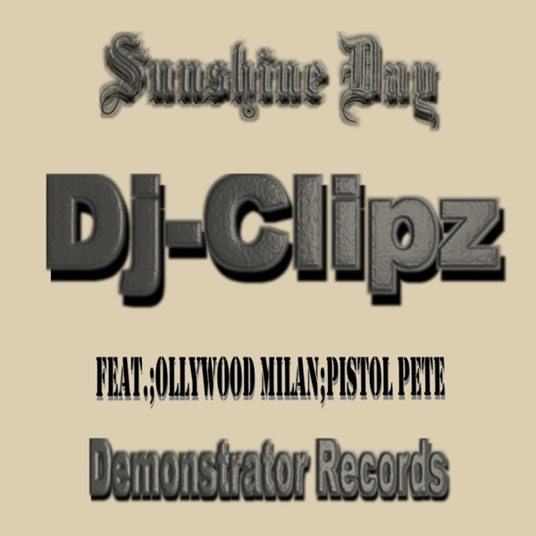 Sunshine Day - DJ, Clipz, Hollywood Milan & Pistol Pete