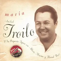 Maria (feat. Alberto Marinio & Floreal Ruiz) - Aníbal Troilo