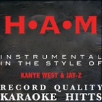 H.A.M. (In the Style of Kanye West) [Karaoke] - Single