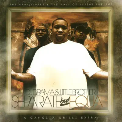 Seperate But Equal - Gangsta Grillz Extra - Little brother
