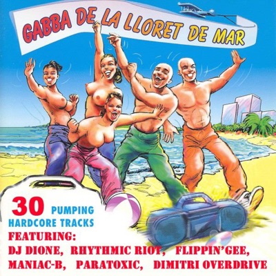 Gabba de la Lloret de Mar (31 Pumping Hardcore Tracks)