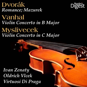 Dvorák: Romance in F Minor; Mazurek - Vanhal: Violin Concerto in B Major - Myslivecek: Violin Concerto in C Major