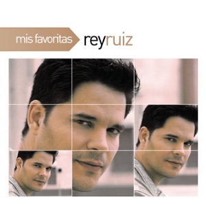 Mis Favoritas: Rey Ruiz