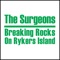 Breaking Rocks On Rykers Island - The Surgeons lyrics