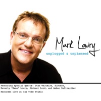 Unplugged & Unplanned - Mark Lowry