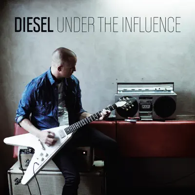 Under the Influence - Diesel Under the Influence - Diesel