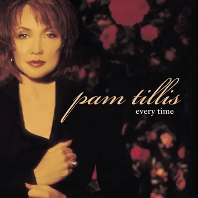 Every Time - Pam Tillis