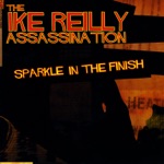 The Ike Reilly Assassination - The Boat Song (We're Getting' Loaded) (LP Version)