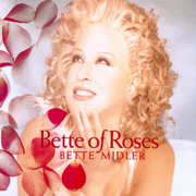 Bette of Roses - Bette Midler