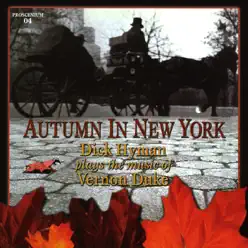 Autumn In New York - Dick Hyman Plays the Music of Vernon Duke - Dick Hyman Autumn In New York - Dick Hyman Plays the Music of Vernon Duke - Dick Hyman