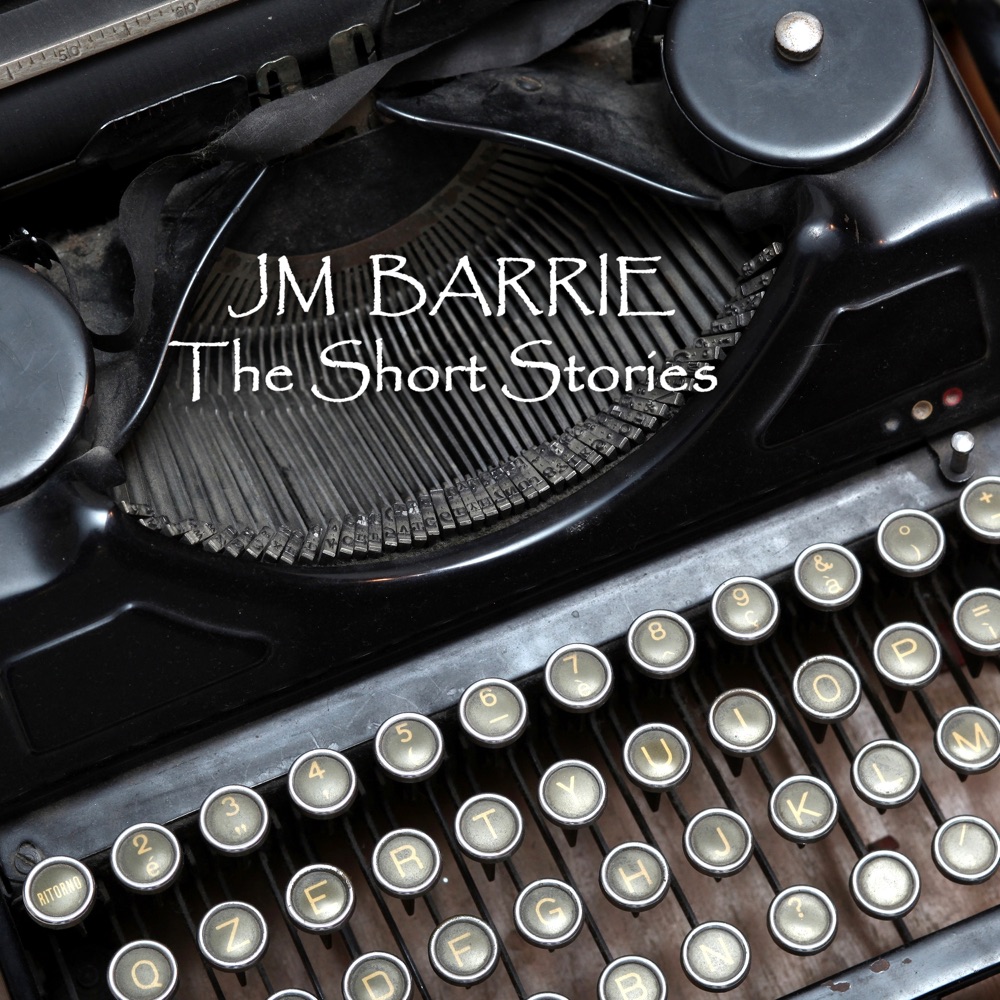 Обложка альбома «JM Barrie - The Short Stories (feat. Richard Mitchley)» — J.M. Barrie