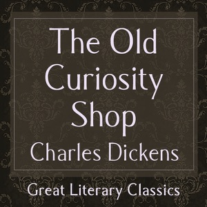 The Old Curiosity Shop (Unabridged)