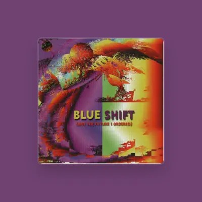 Dengarkan Blue Shift, tonton video musik, baca bio, lihat tanggal tur & lainnya!