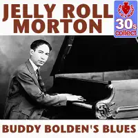 Buddy Bolden's blues (Digitally Remastered) — Jelly Roll Morton