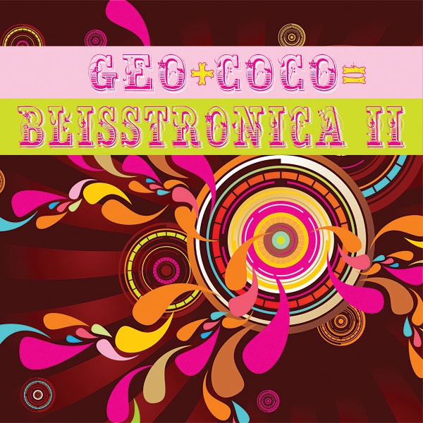 Blisstronica II: Geo+Coco