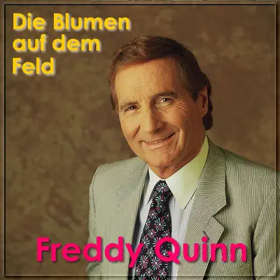 Die Blumen auf dem Feld (Die Wunder dieser Welt) - EP - Freddy Quinn