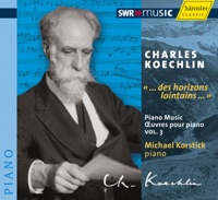 Koechlin: Piano Music, Vol. 3 - Michael Korstick