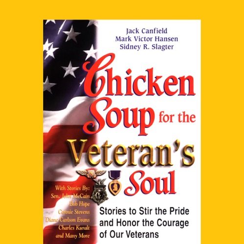 Chicken Soup for the Veteran's Soul: Stories to Stir the Pride and Honor the Courage of Our Veterans cover