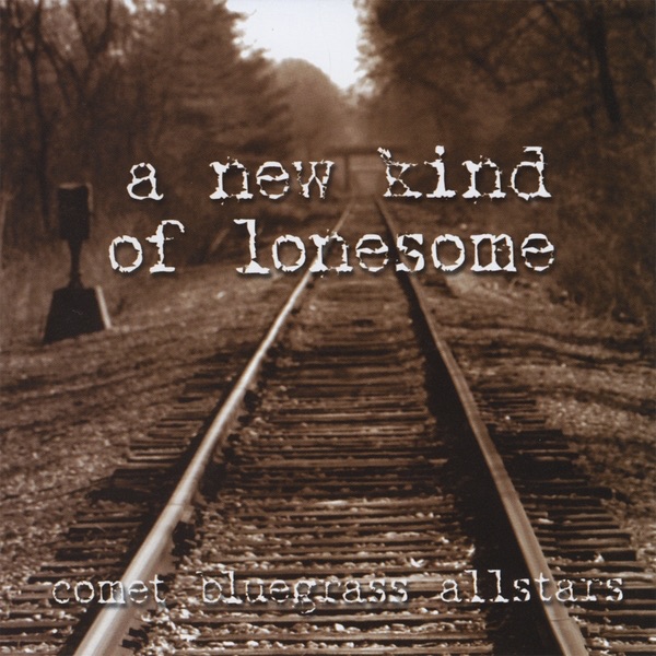 Обложка альбома «A New Kind of Lonesome» — Comet Bluegrass All-Stars