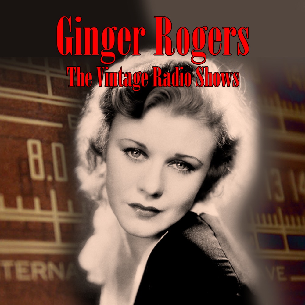 Обложка альбома «The Vintage Radio Shows» — Ginger Rogers