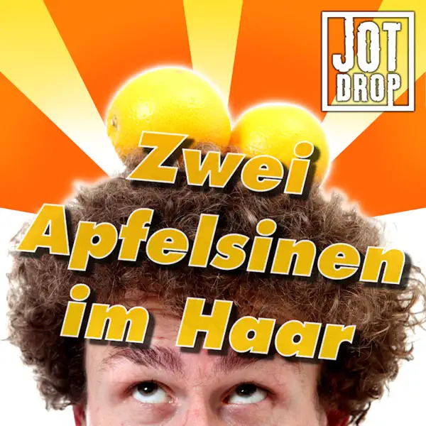 Zwei Apfelsinen im Haar (A Banda) — Jot Drop