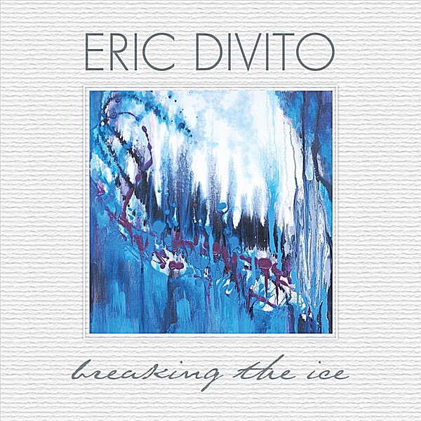 Breaking the Ice - Album by Eric DiVito - Apple Music
