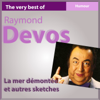 The Very Best of Raymond Devos: La mer démontée et autres sketches (Humour) - Raymond Devos