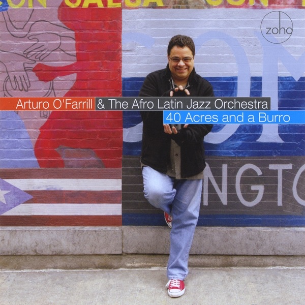 Обложка альбома «40 Acres and a Burro» — Arturo O'Farrill & The Afro Latin Jazz Orchestra