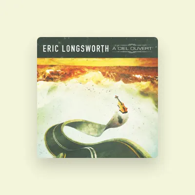 Listen to Eric Longsworth, watch music videos, read bio, see tour dates & more!