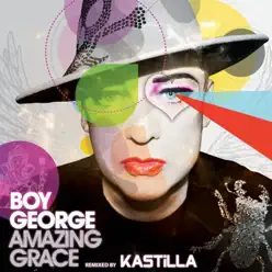 Amazing Grace (Remixed By Kastilla) - Single - Boy George