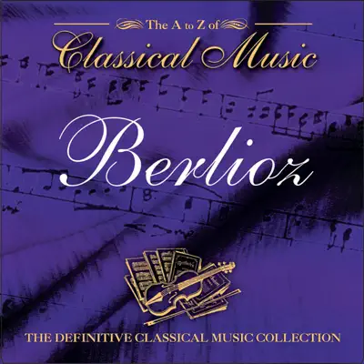 The A to Z of Classical Music: Berlioz - Royal Philharmonic Orchestra