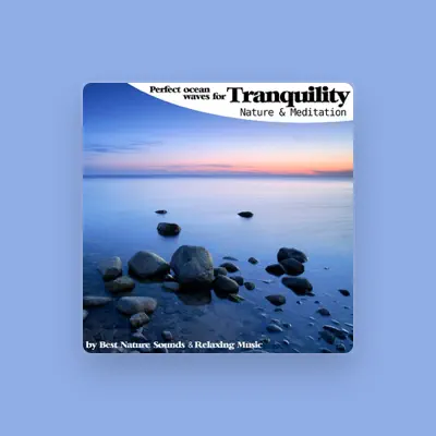 Listen to Best Nature Sounds and Relaxing Music, watch music videos, read bio, see tour dates & more!