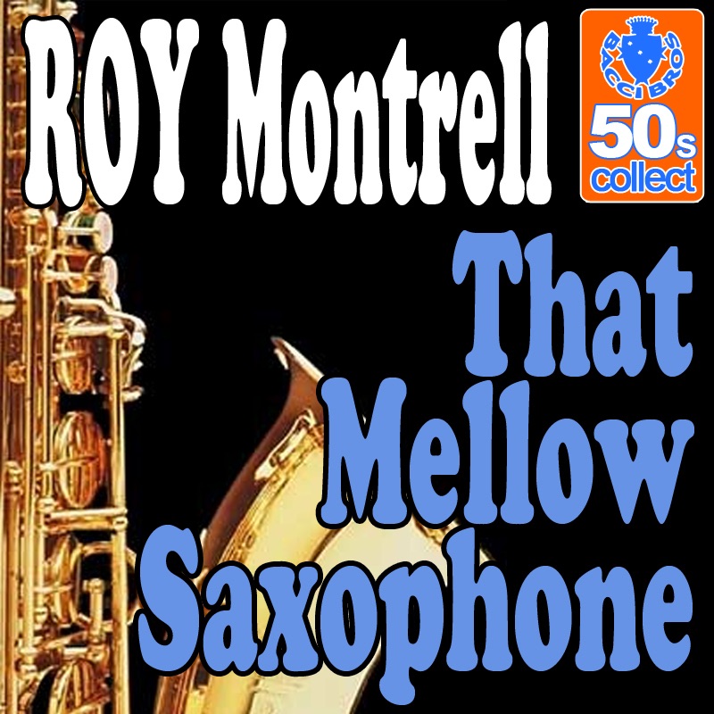 Обложка альбома «That Mellow Saxophone (Digitally Remastered) - Single» — Roy Montrell
