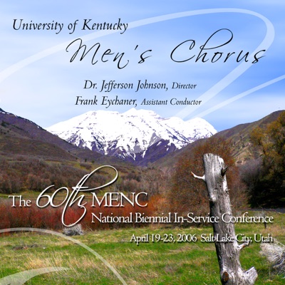 MENC National Biennial Conference 2006: University of Kentucky Men’s Chorus