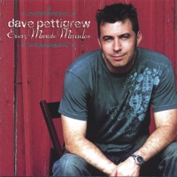 Dave Pettigrew - What Would I Do